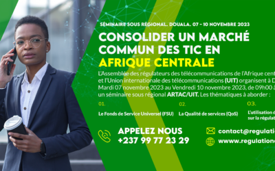 Séminaire sous régional ARTAC/UIT sur le Fonds de Service Universel (FSU) – Du 07 au 10 novembre à Douala