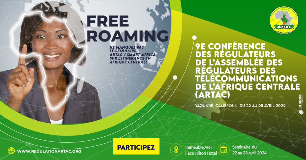 Séminaire ARTAC et Smart Africa sur le Free Roaming en Afrique centrale du 22 au 23 avril 2024 à Yaoundé