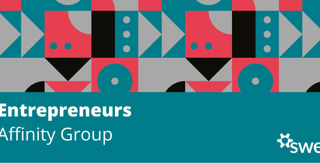 SWE Community Spotlight: SWE Entrepreneurs Affinity Group