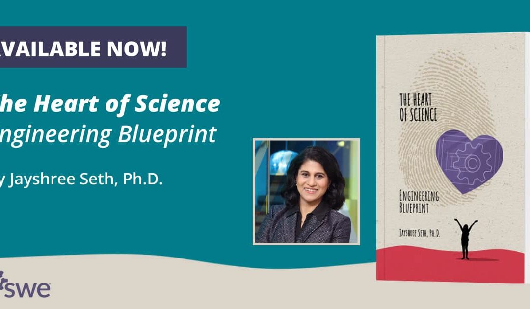 Now Available — “The Heart of Science: Engineering Blueprint,” a New Book by Jayshree Seth, Ph.D.