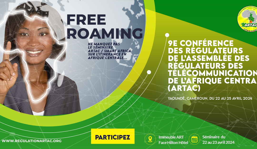 Séminaire ARTAC et Smart Africa sur le Free Roaming en Afrique centrale du 22 au 23 avril 2024 à Yaoundé