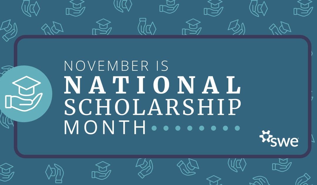 This November, Celebrate National Scholarship Month With SWE’s Scholarship Recipients