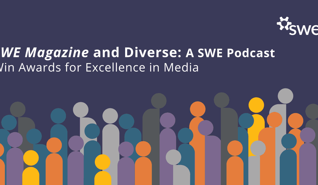 SWE Magazine and Diverse: A SWE Podcast Win Awards for Excellence in Media