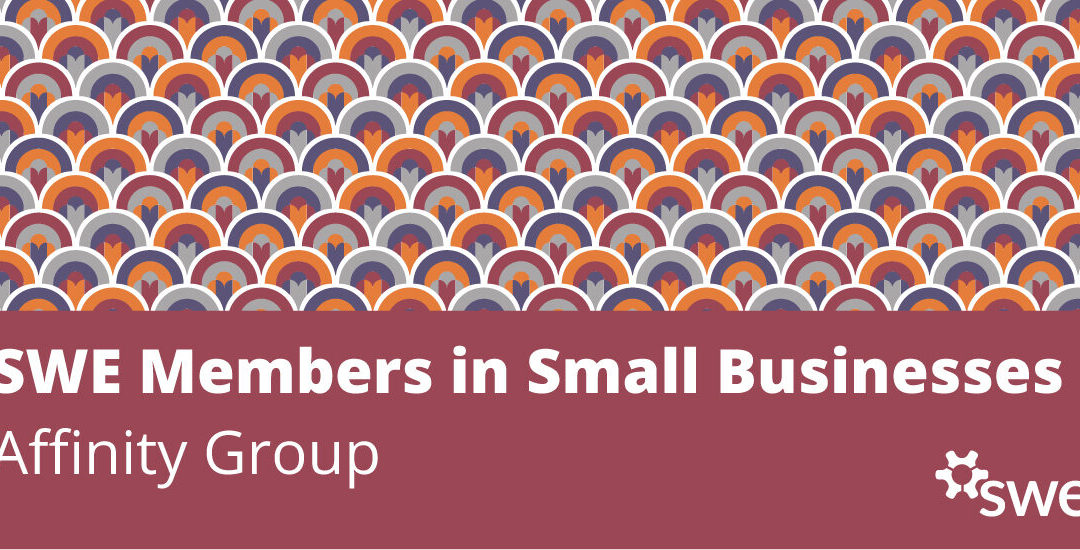 Exploring SWE Affinity Groups: SWE Members in Small Businesses