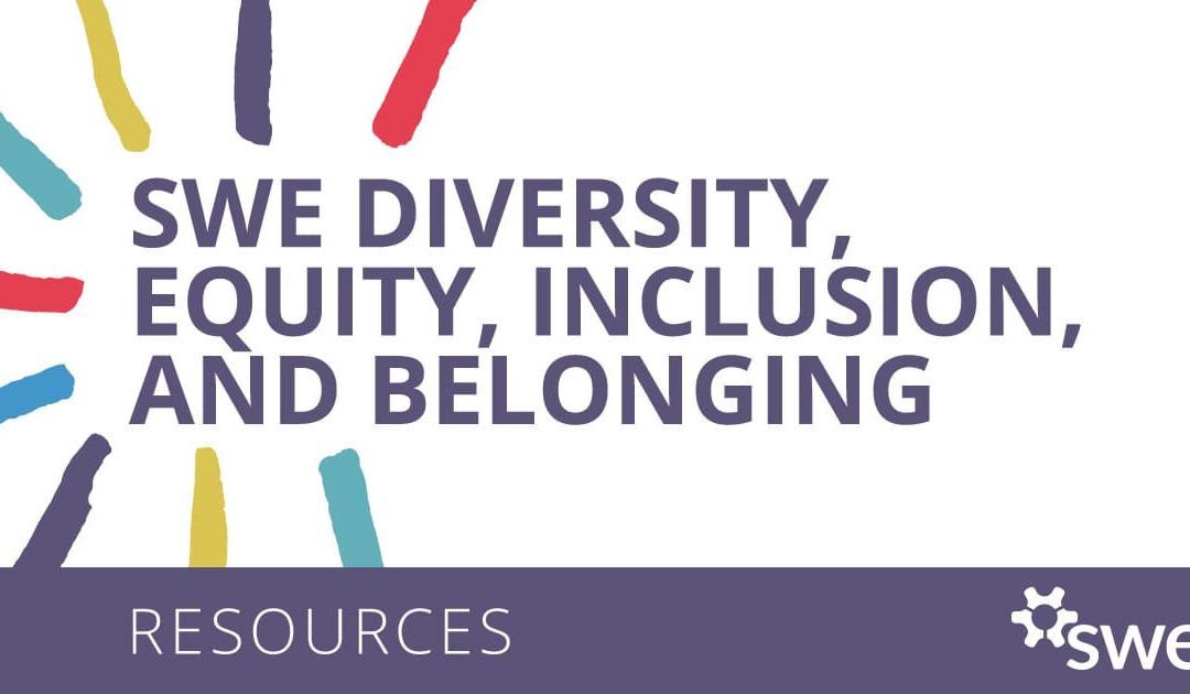 Explore SWE’s Diversity, Equity, Inclusion and Belonging Resources